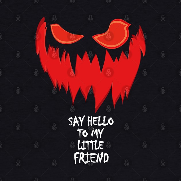 Say Hello To My Little Friend Spooky Halloween Design by Day81